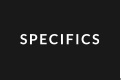 SPECIFICS